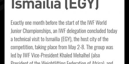 الاتحاد الدولي يشيد باستعدادات مصر لبطولة العالم للناشئين لرفع الأثقال