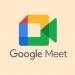 غوغل تعلن عن ميزة جديدة في "Meet"